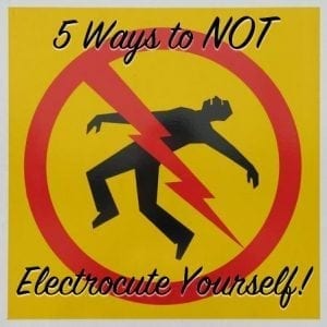5 ways to not electrocute yourself