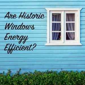 Are Historic Windows Energy Efficient?