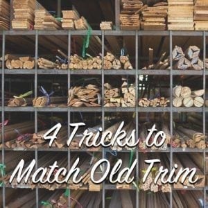 4 Tricks to Match Old Trim