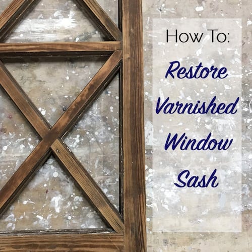 how to restore varnished window sash
