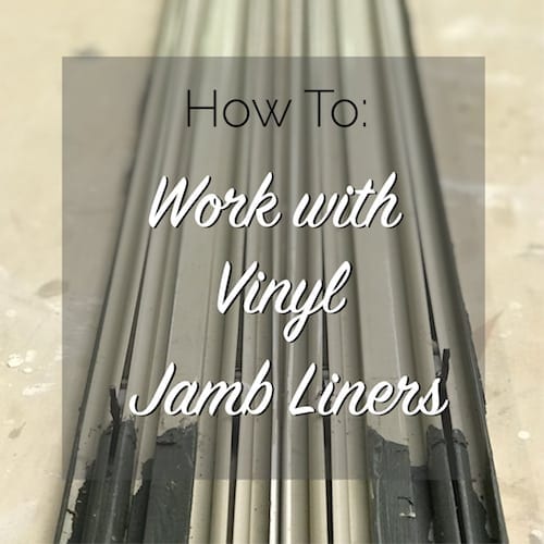 how to work with vinyl jamb liners