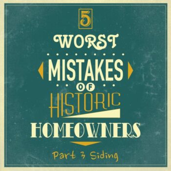5 worst mistakes historic homeowners siding