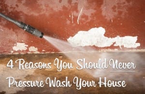 never pressure wash your house