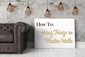 how to hang things on plaster walls
