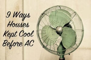 9 ways houses kept cool before AC