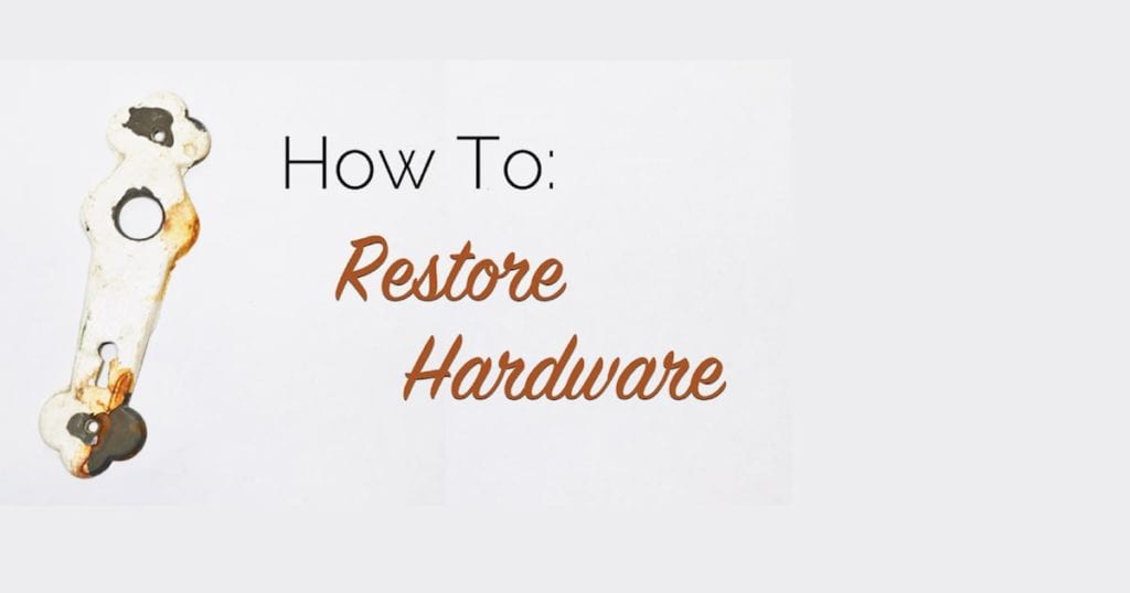 How To Restore Hardware (Video) The Craftsman Blog