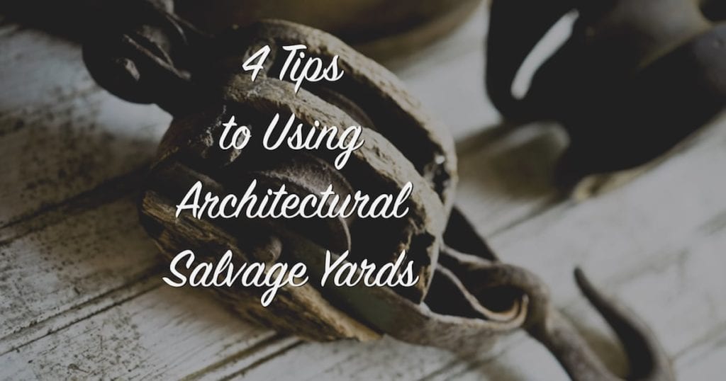 4 Tips to Using Architectural Salvage Yards The Craftsman Blog