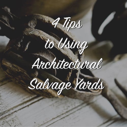 4 tips to using architectural salvage yards