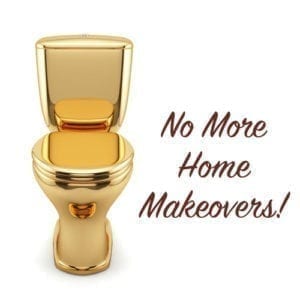No More Home Makeovers