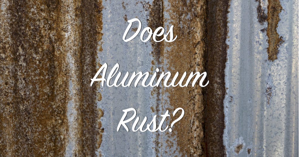 Does Aluminum Rust? The Craftsman Blog