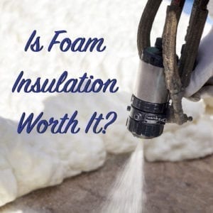 is foam insulation worth it