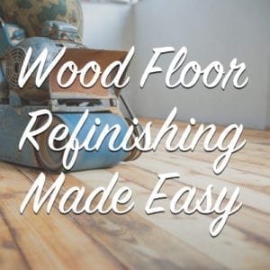 Wood Floor Refinishing Made Easy
