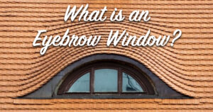 What is an Eyebrow Window?