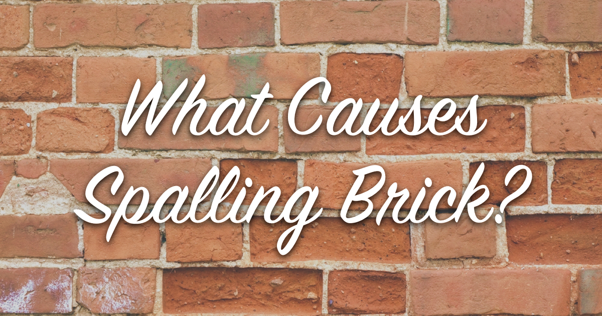 What Causes Spalling Brick? - The Craftsman Blog