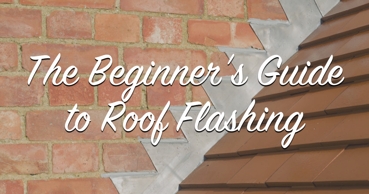 The Beginner's Guide to Roof Flashing | The Craftsman Blog
