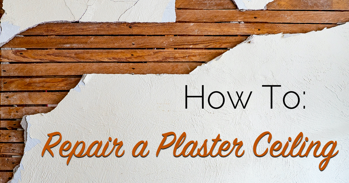 How To: Repair a Plaster Ceiling - The Craftsman Blog