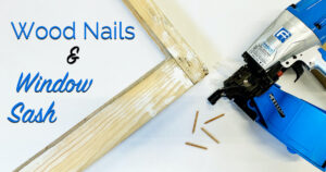 wood nails and window sash