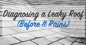 Diagnosing a Leaky Roof (Before It Rains)