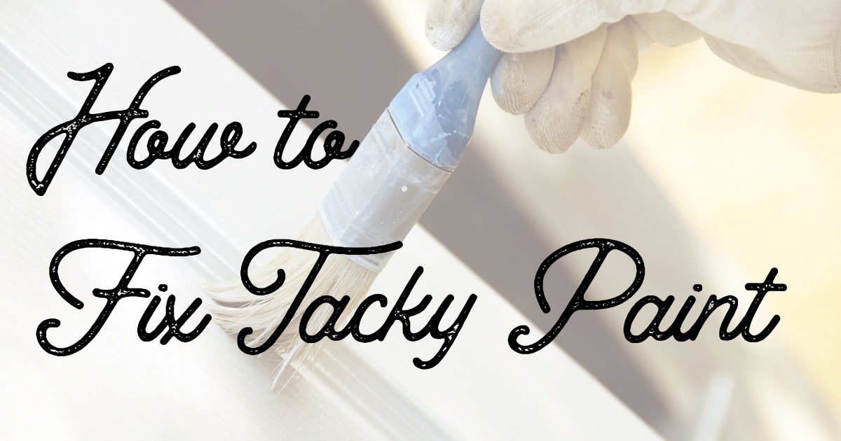 How to Fix Tacky Paint Your Guide to Getting Things (Un)Stuck The Craftsman Blog